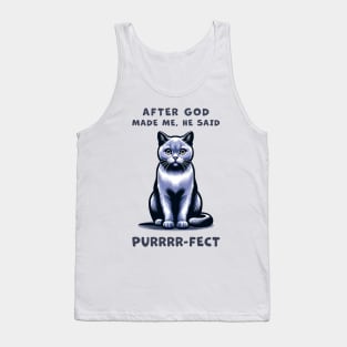 Grey cat funny graphic t-shirt of cat saying "After God made me, he said Purrrr-fect." Tank Top